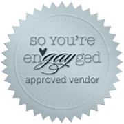 So You’re EnGAYged - approved vendor